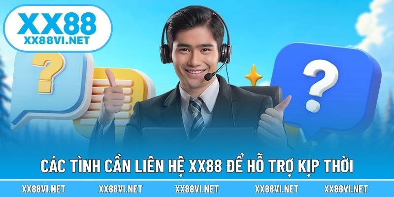 Các tình cần liên hệ XX88 để hỗ trợ kịp thời