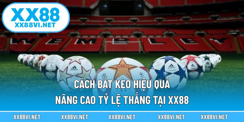 cách bắt kèo hiệu quả