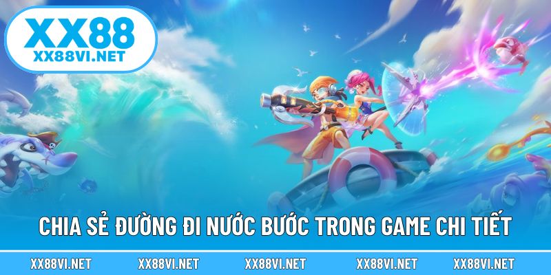 Chia sẻ đường đi nước bước trong game chi tiết