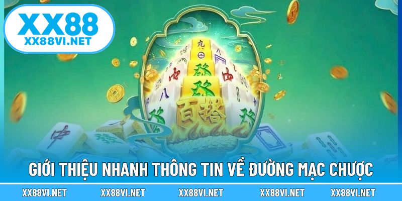Giới thiệu nhanh thông tin về Đường Mạc Chược