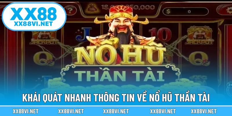 Khái quát nhanh thông tin về nổ hũ Thần Tài