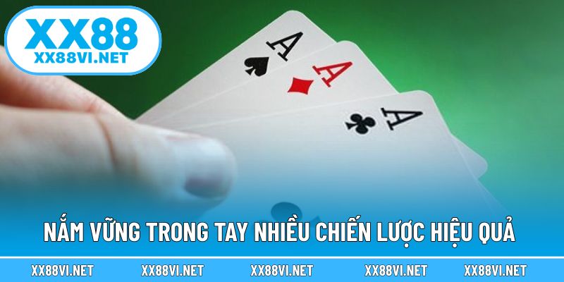 Nắm vững trong tay nhiều chiến lược hiệu quả