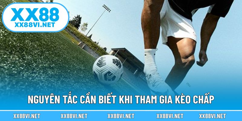 Nguyên tắc cần biết khi tham gia kèo chấp