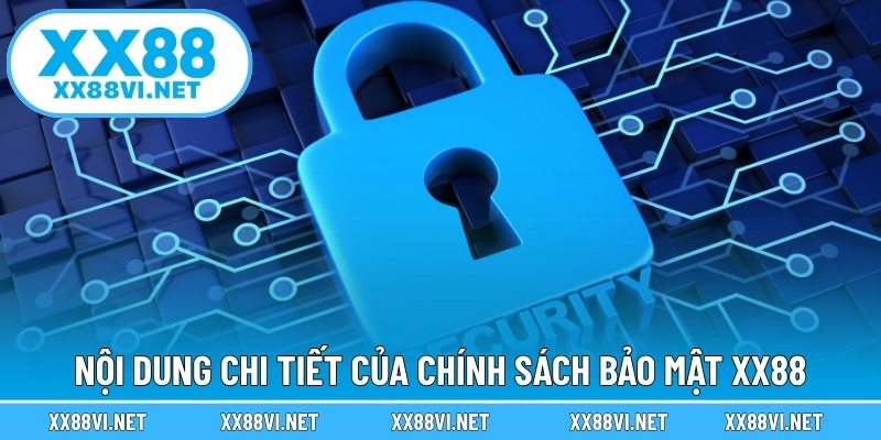 Nội dung chi tiết của chính sách bảo mật XX88