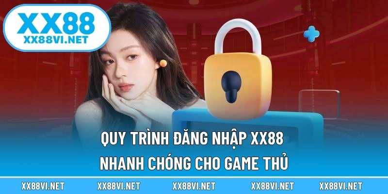 Quy trình đăng nhập XX88 nhanh chóng cho game thủ