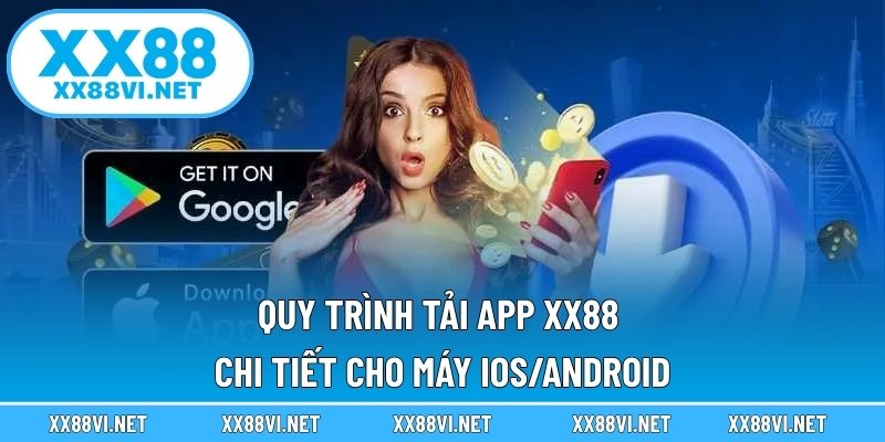 Quy trình tải app XX88 chi tiết cho máy IOS/Android