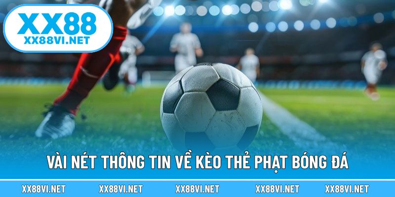Vài nét thông tin về kèo thẻ phạt bóng đá